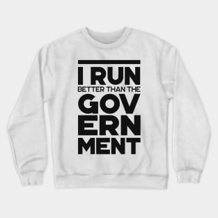 'I Run Better Than The Government' Wheelchair Gift Crewneck Sweatshirt